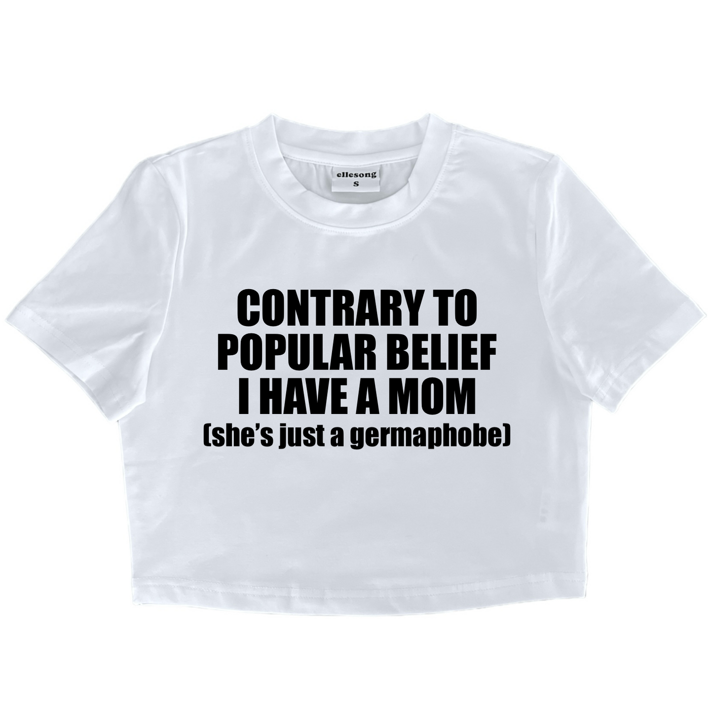 Contrary To Popular Belief I Have A Mom She’s Just A Germaphobe Baby Tee
