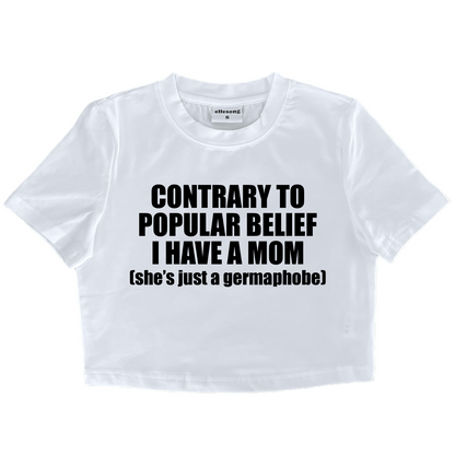 Contrary To Popular Belief I Have A Mom She’s Just A Germaphobe Baby Tee