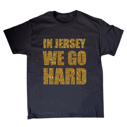 In Jersey We Go Hard Tee