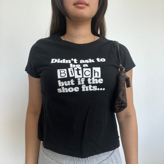 Didn’t Mean To Be A Bitch But If The Shoe Fits Tee