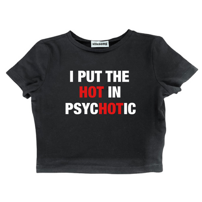 I Put the Hot in Psychotic Baby Tee