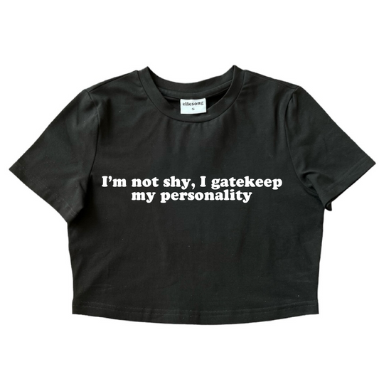 I’m Not Shy I Gatekeep My Personality Baby Tee