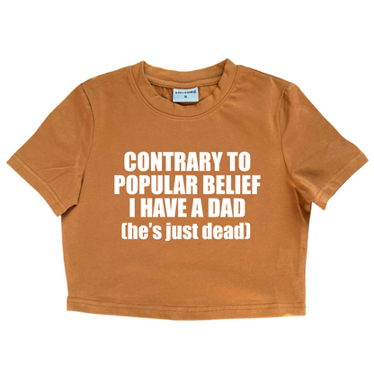 Contrary To Popular Belief I Have A Dad He’s Just Dead Baby Tee