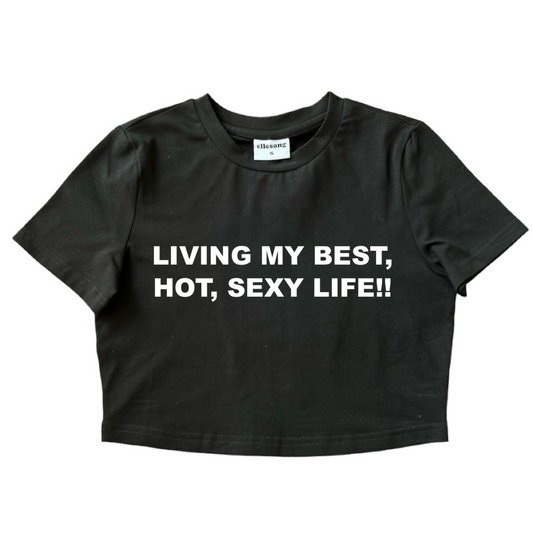 Living My Best, Hot, Sexy Life Baby Tee