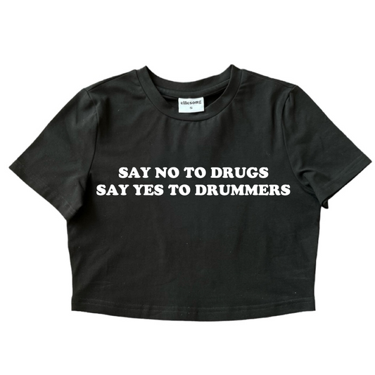 Say No To Drugs Say Yes To Drummers Baby Tee