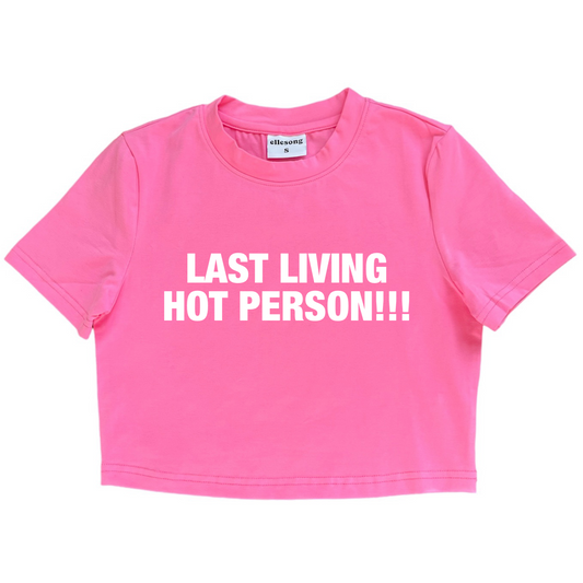 Last Living Hot Person Baby Tee