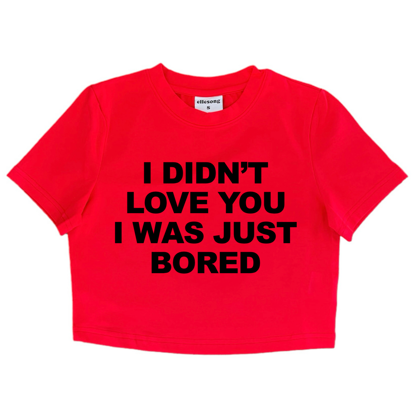 I Didn’t Love You I Was Just Bored Baby Tee