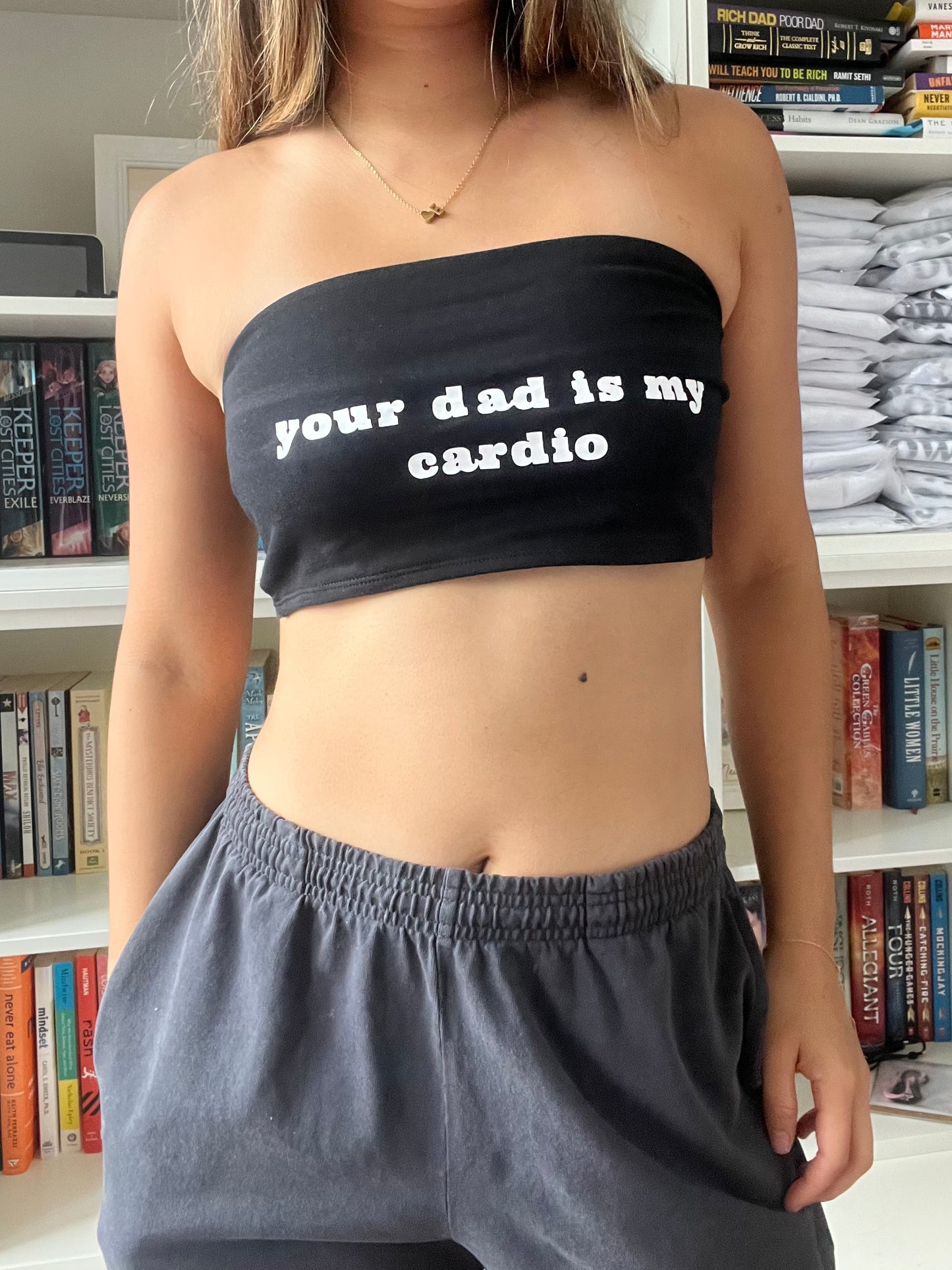 Your Dad Is My Cardio Black Tube Top