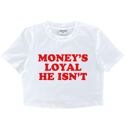 Money’s Loyal He Isn’t Baby Tee