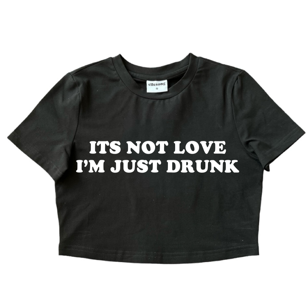 It’s Not Love I’m Just Drunk Baby Tee