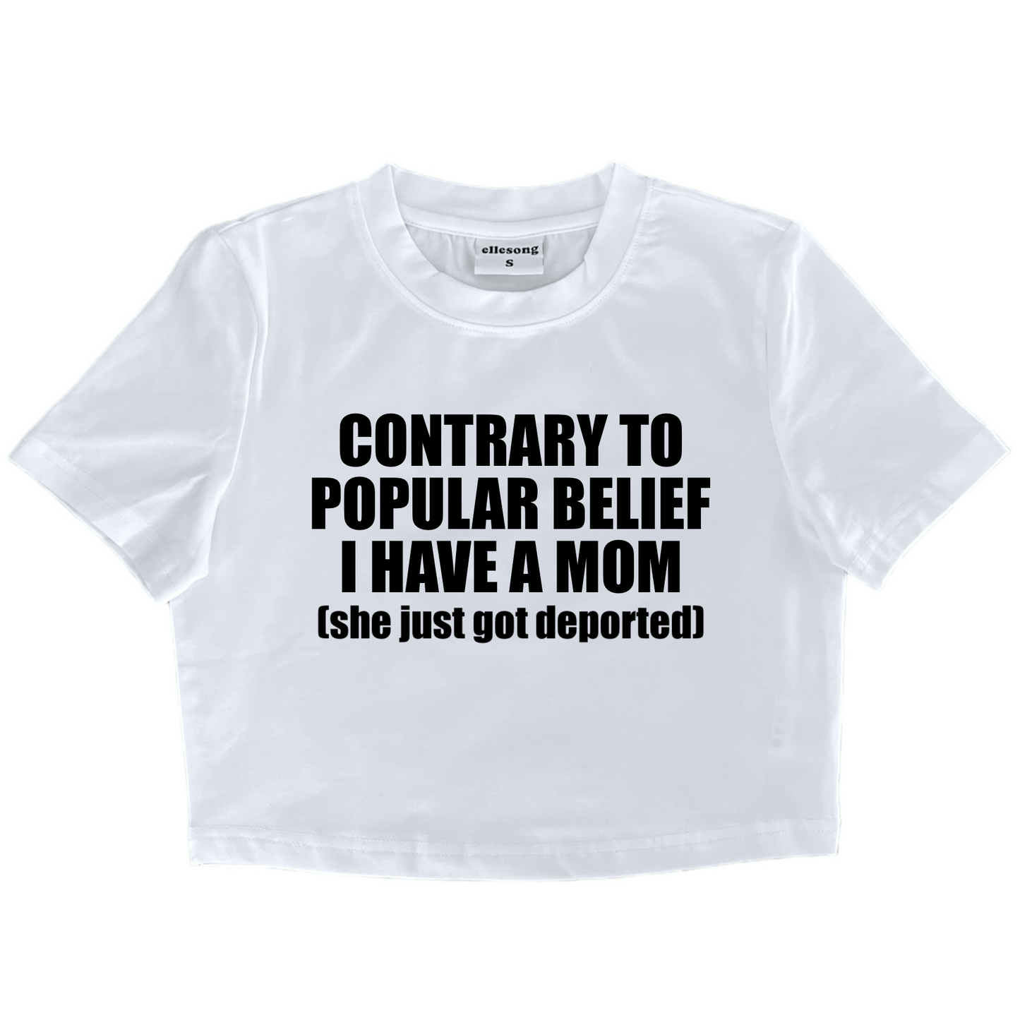 Contrary To Popular Belief I Have A Mom She Just Got Deported Baby Tee
