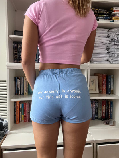 My Anxiety Is Chronic But This Ass Is Iconic Shorts