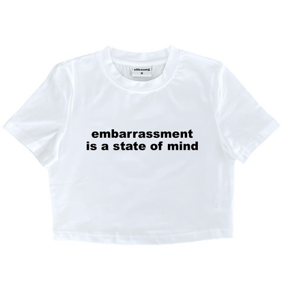 Embarrassment Is A State Of Mind Baby Tee
