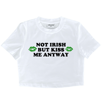 Not Irish But Kiss Me Anyway Baby Tee