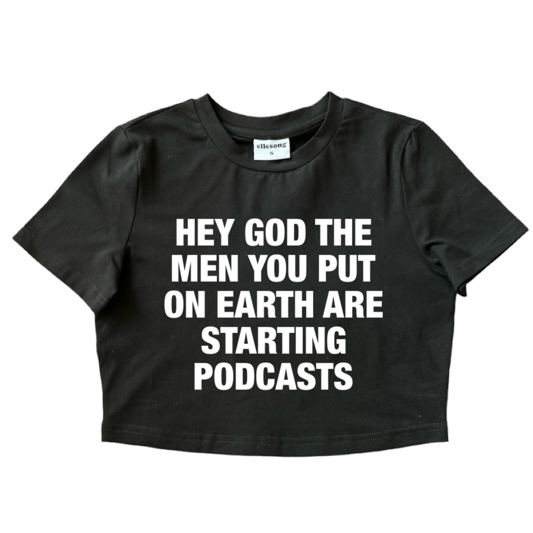 Hey God The Men You Put On Earth Are Starting Podcasts Baby Tee