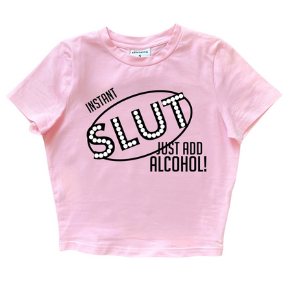 Instant Slut Just Add Alcohol Baby Tee