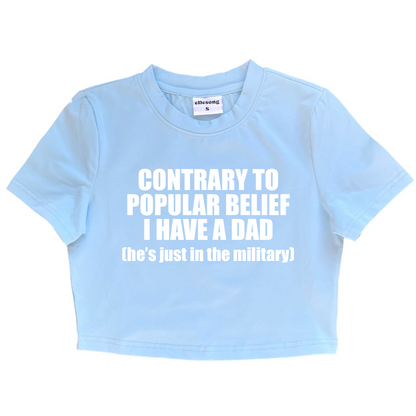 Contrary To Popular Belief I Have A Dad He’s Just In The Military Baby Tee