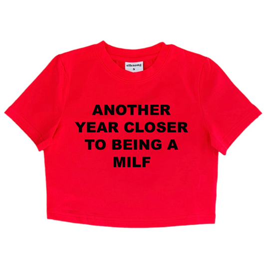 Another Year Closer To Being A MILF Red Baby Tee