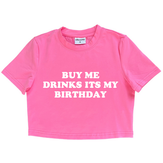 Buy Me Drinks It’s My Birthday Baby Tee