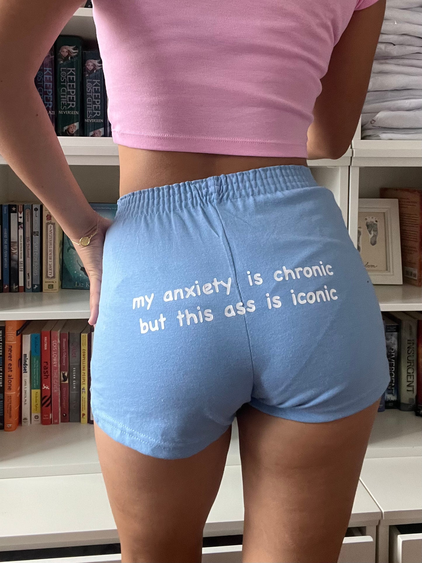 My Anxiety Is Chronic But This Ass Is Iconic Shorts