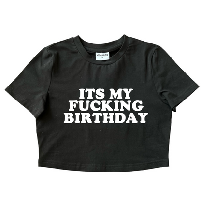 It’s My Fucking Birthday Baby Tee