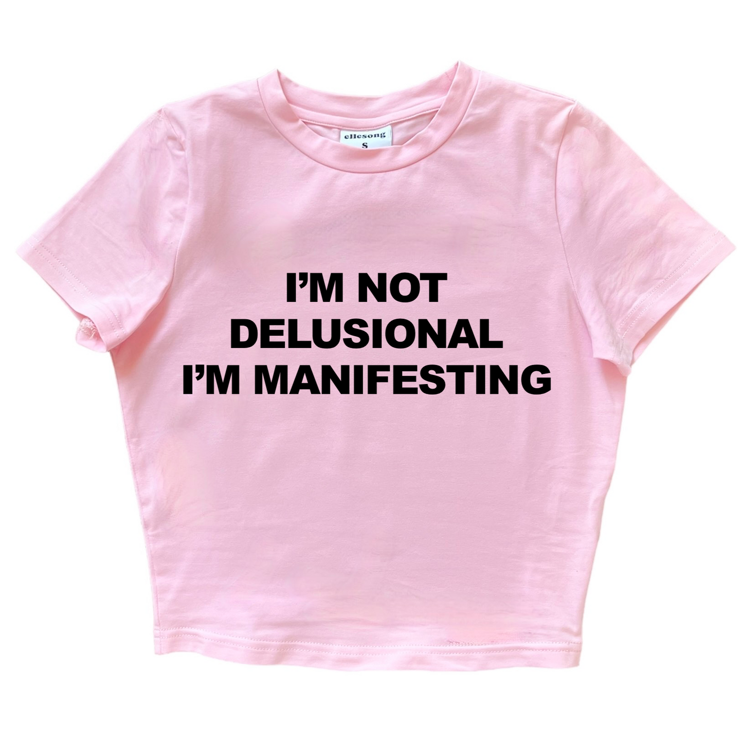 I’m Not Delusional I’m Manifesting Baby Tee