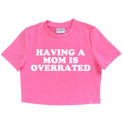 Having A Mom Is Overrated Baby Tee