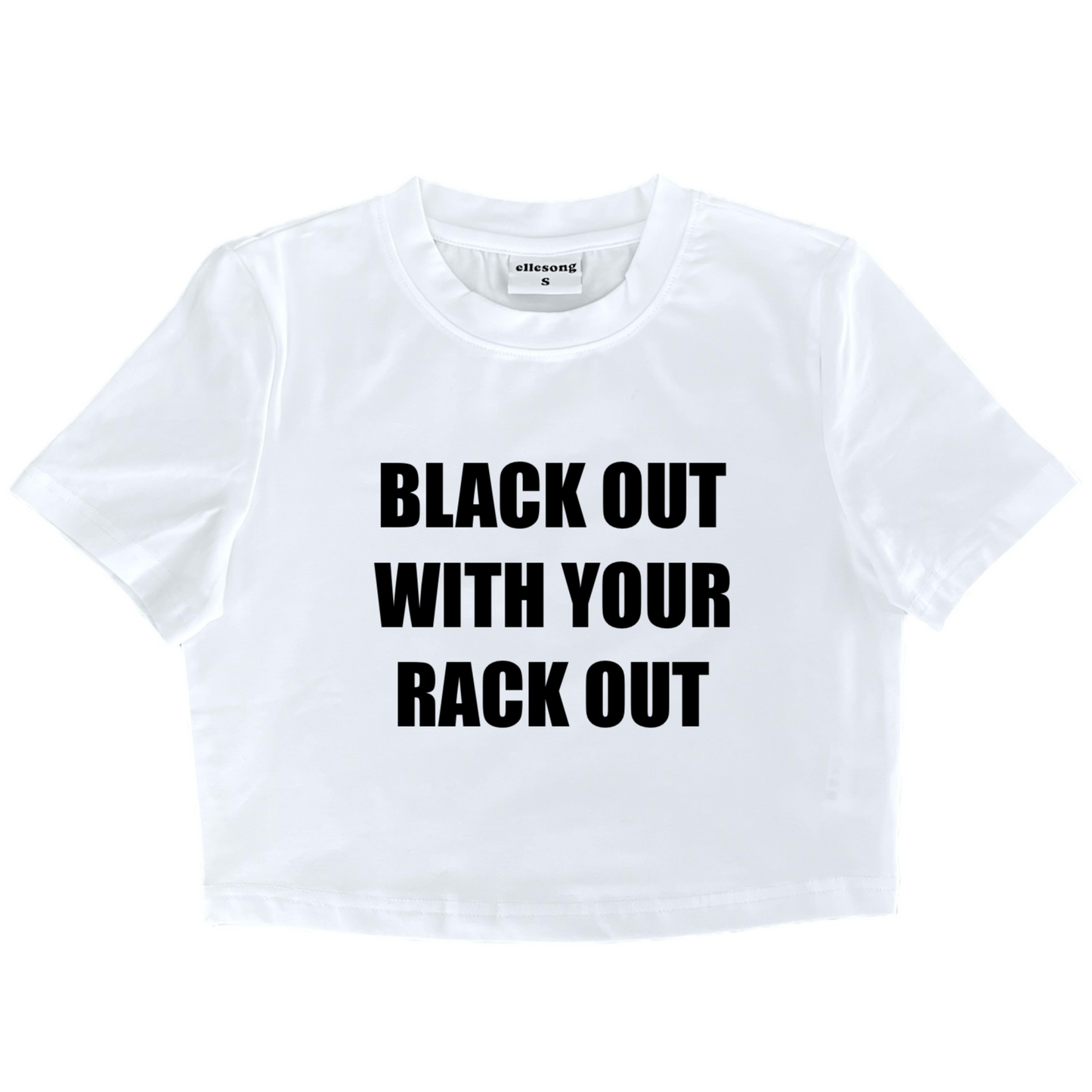 Black Out With Your Rack Out Baby Tee