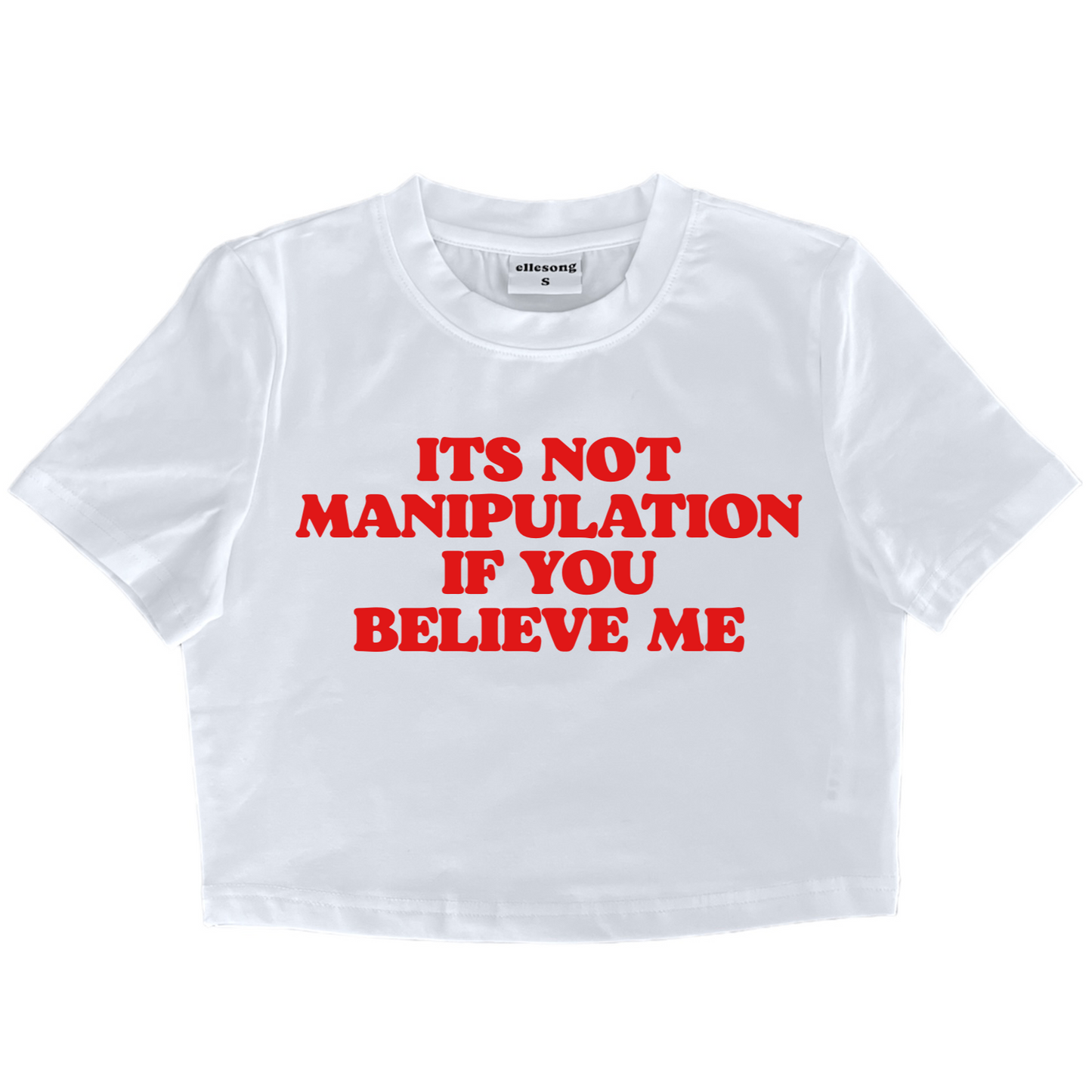 It’s Not Manipulation If You Believe Me Baby Tee