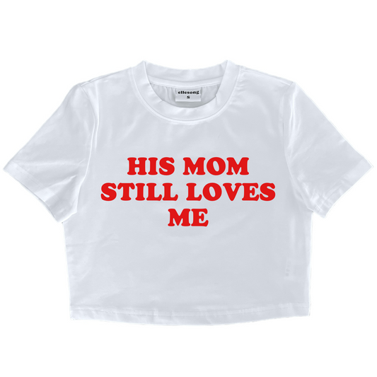 His Mom Still Loves Me Baby Tee