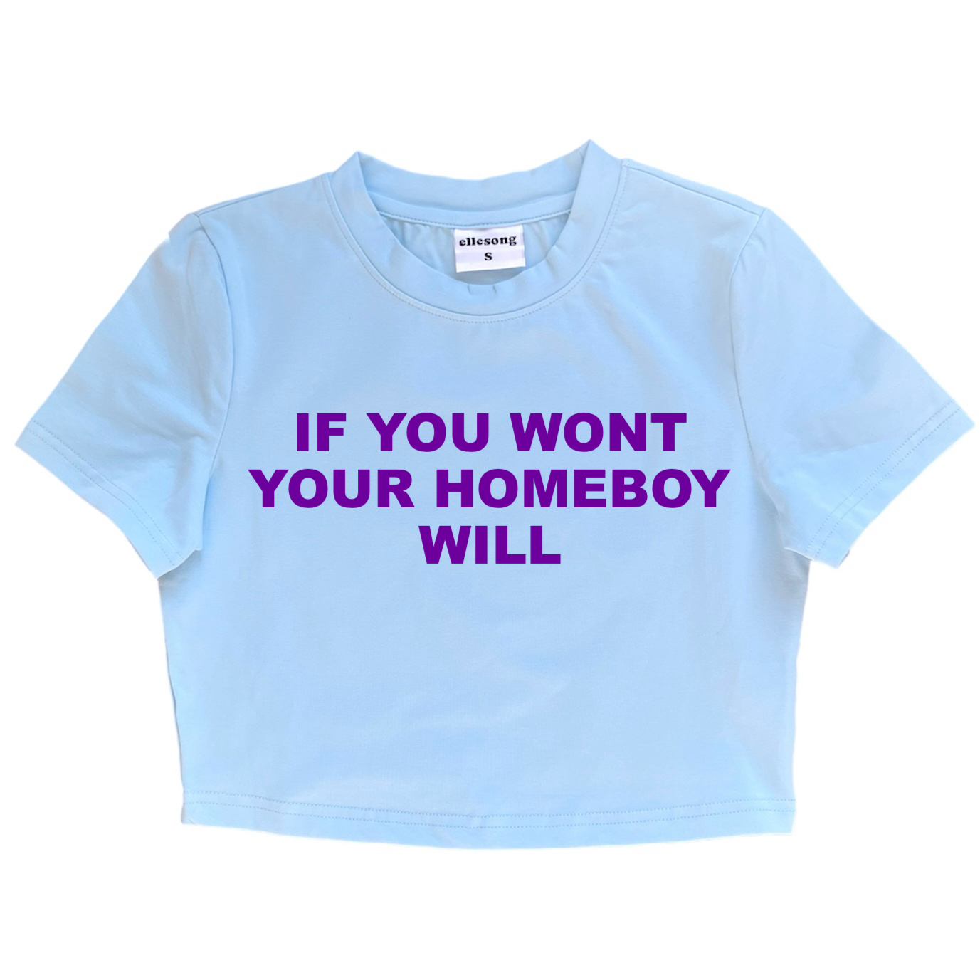 If You Won’t Your Homeboy Will Baby Tee