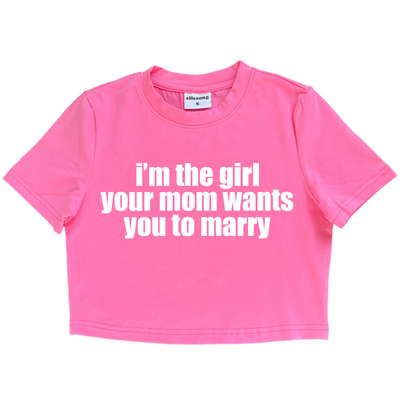 I’m The Girl Your Mom Wants You To Marry Baby Tee