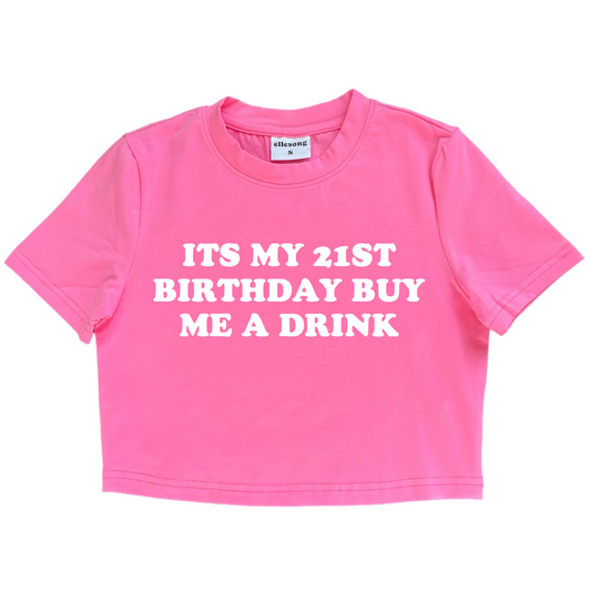 It’s My 21st Birthday Buy Me A Drink Baby Tee
