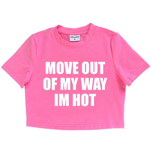 Move Out Of My Way I’m Hot Baby Tee