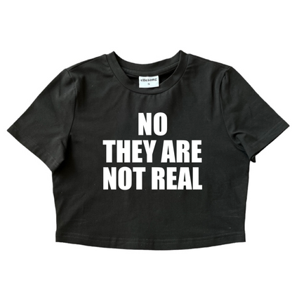 No They Are Not Real Baby Tee