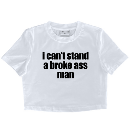 I Can't Stand A Broke Ass Man Baby Tee