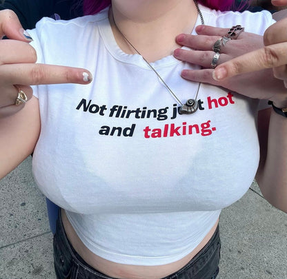 Not Flirting Just Hot and Talking Baby Tee