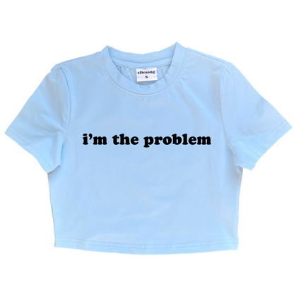 I’m The Problem Baby Tee