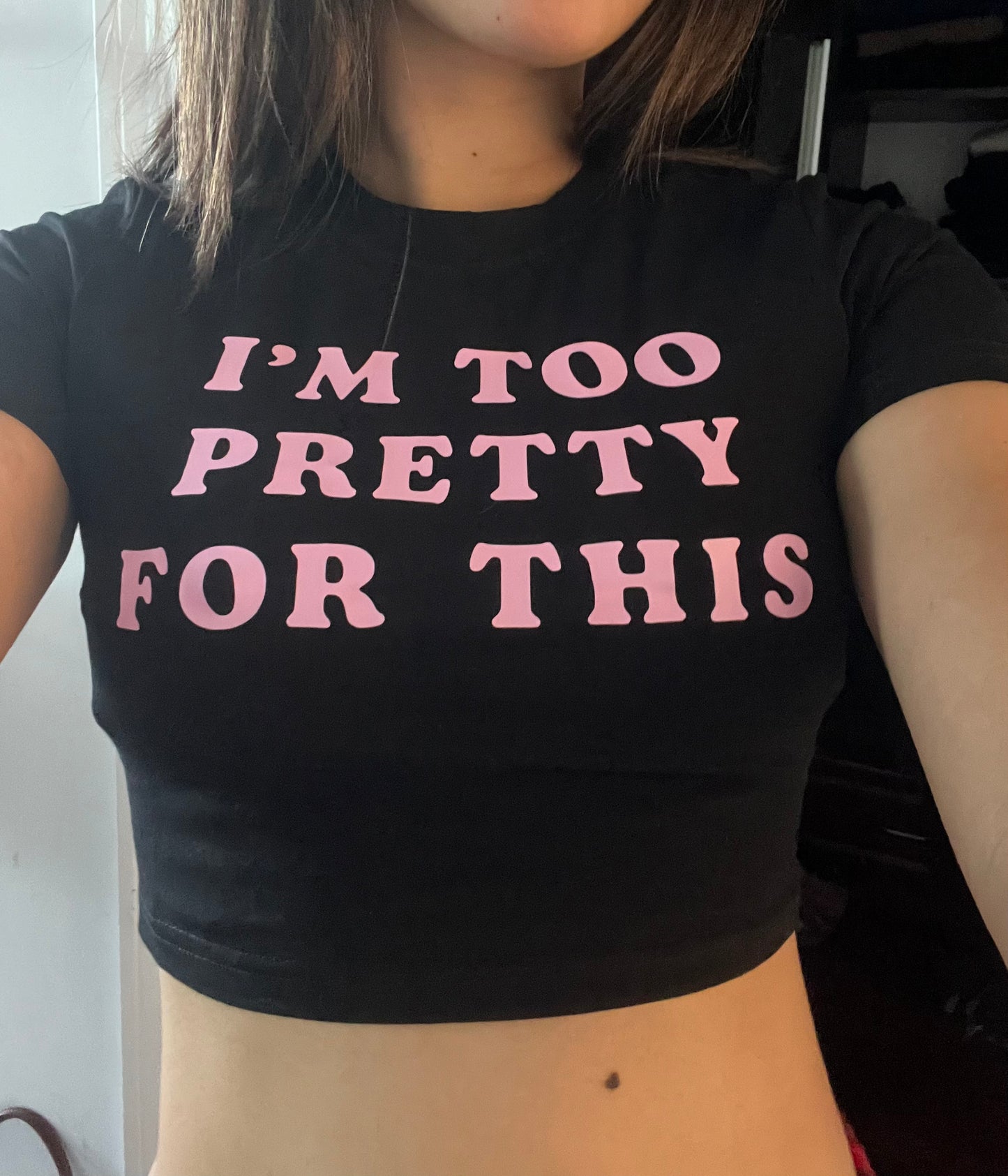 I’m Too Pretty For This Baby Tee
