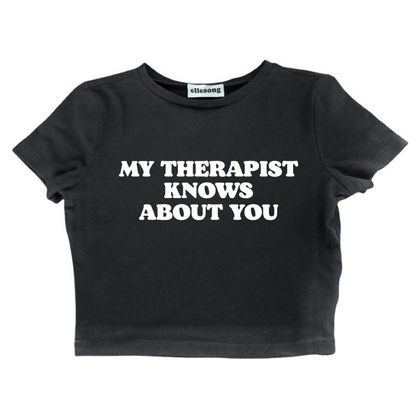 My Therapist Knows About You Baby Tee
