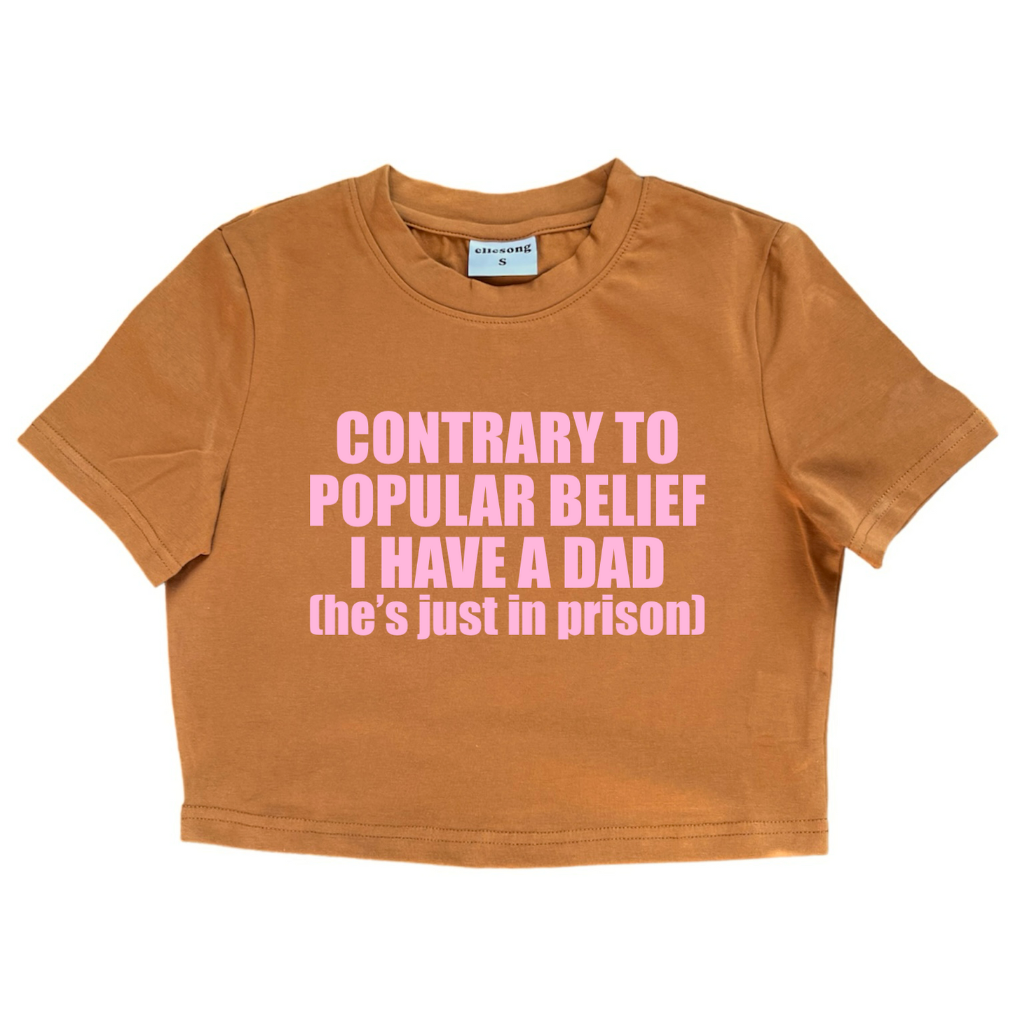Contrary To Popular Belief I Have A Dad He’s Just In Prison Baby Tee