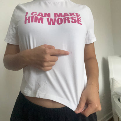 I Can Make Him Worse Baby Tee - SIZE S/XXL