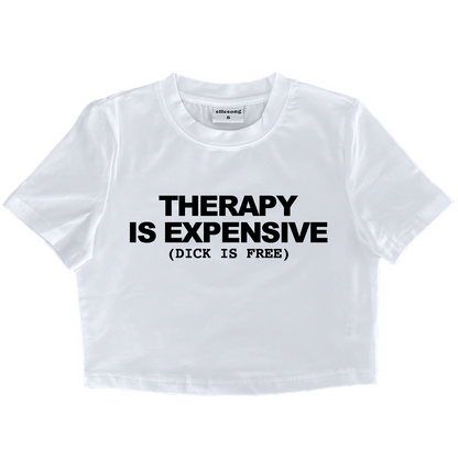 Therapy Is Expensive Dick Is Free Baby Tee